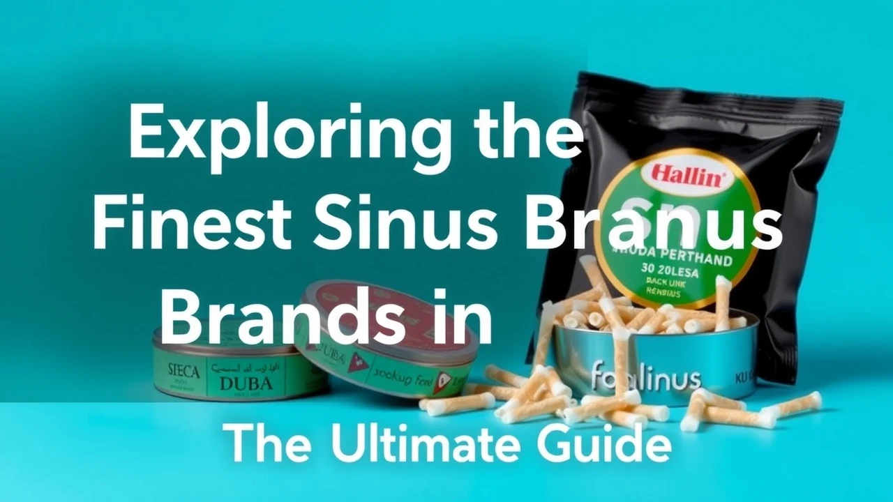 Exploring the Finest Snus Brands in Dubai: Your Ultimate Guide